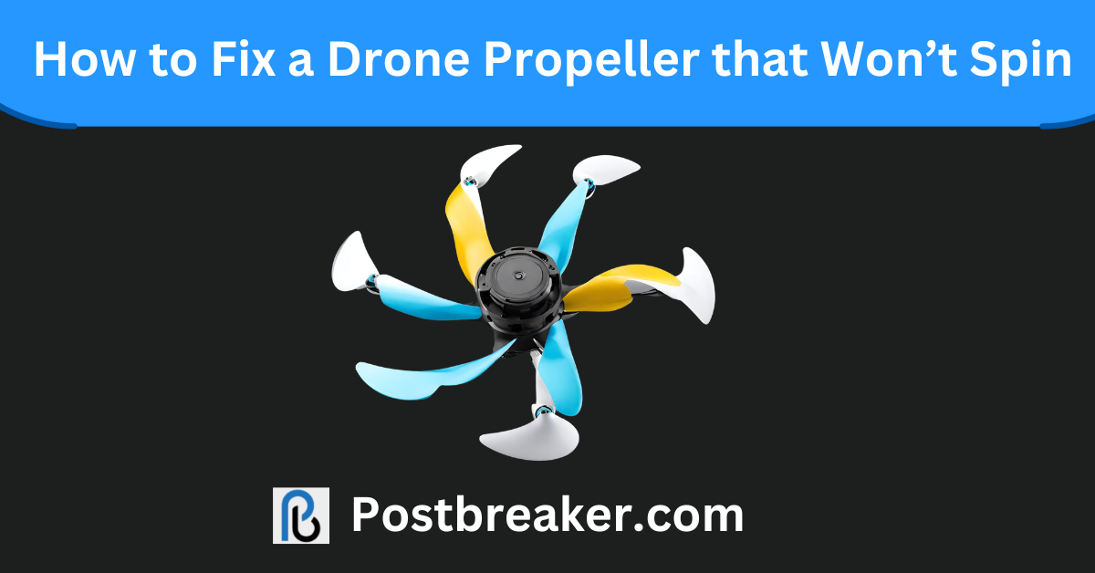 How-to-Fix-a-Drone-Propeller-that-Won’t-Spin